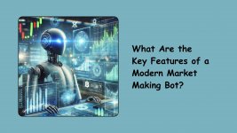 What Are the Key Features of a Modern Market Making Bot.jpg