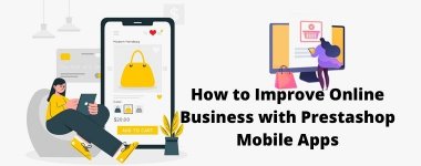 How to Improve Online Business with Prestashop Mobile Apps.jpg