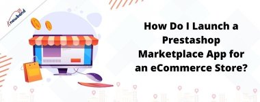 How Do I Launch a Prestashop Marketplace App for an eCommerce Store.jpg
