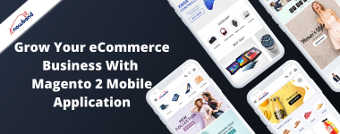 Grow Your eCommerce Business With Magento 2 Mobile Application.png